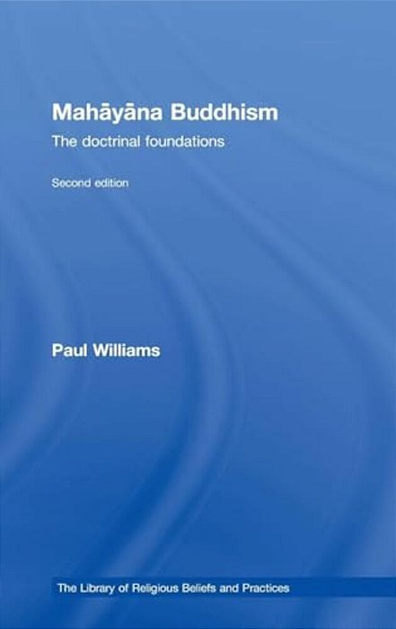 Mahayana Buddhism: The Doctrinal Foundations-..