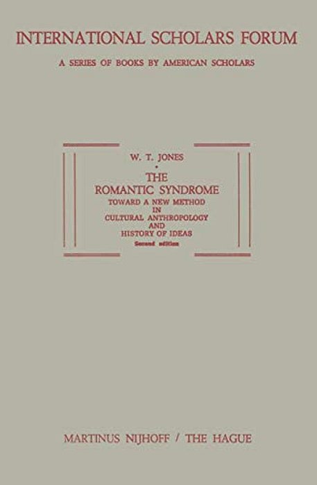 The Romantic Syndrome: Toward A New Method In Cultural Anthropology And History Of Ideas-..