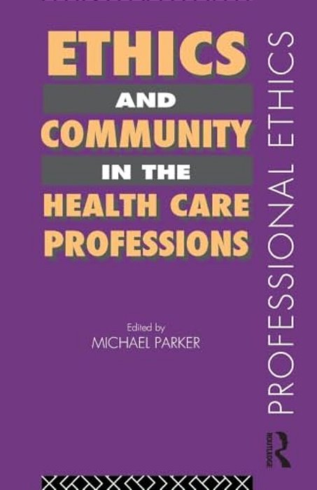 Ethics And Community In The Health Care Professions-..