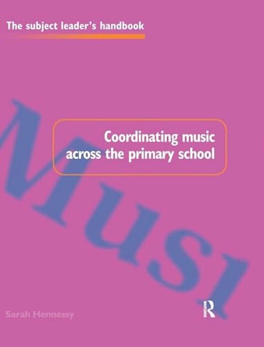 Coordinating Music Across The Primary School-..