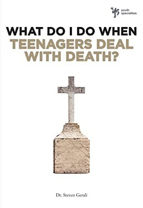 The What Do I Do When Teenagers Deal With Death?-..