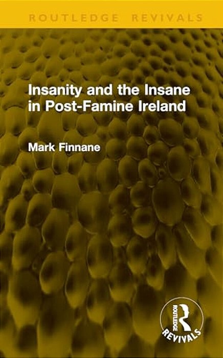 Insanity And The Insane In Post-Famine Ireland-..
