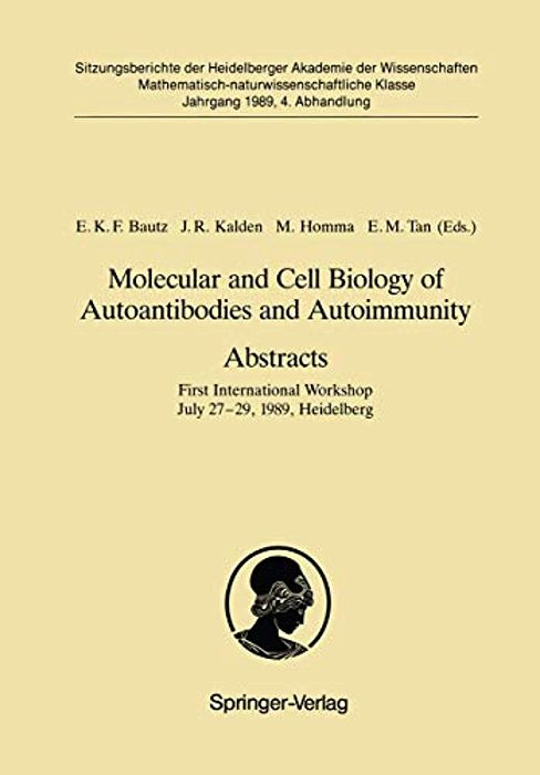 Molecular And Cell Biology Of Autoantibodies And Autoimmunity. Abstracts: First International Workshop July 27-29, 1989, Heidelberg-..
