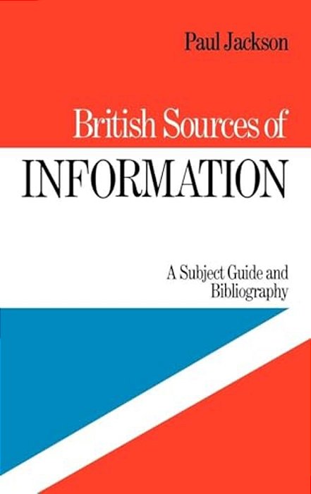 British Sources Of Information: A Subject Guide And Bibliography-..