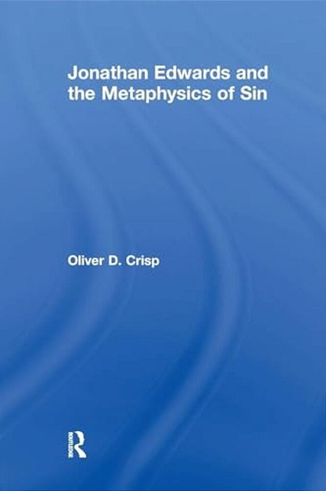 Jonathan Edwards And The Metaphysics Of Sin-..