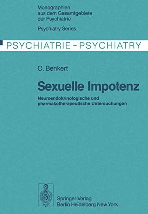 Sexuelle Impotenz: Neuroendokrinologische Und Pharmakotherapeutische Untersuchungen-..