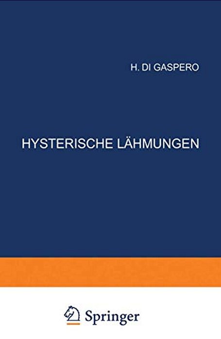 Hysterische Lähmungen: Studien Über Ihre Pathophysiologie Und Klinik Heft 3-..