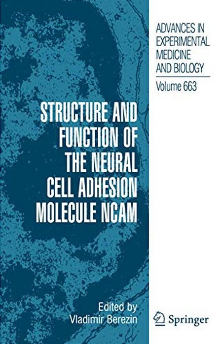 Structure And Function Of The Neural Cell Adhesion Molecule Ncam-..