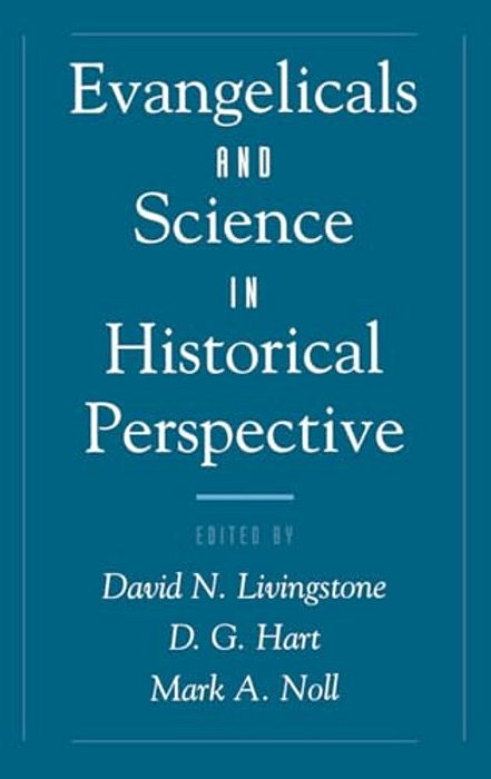 Evangelicals & Science In Historical Perspective-..