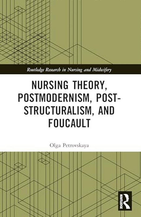 Nursing Theory, Postmodernism, Post-Structuralism, And Foucault-..