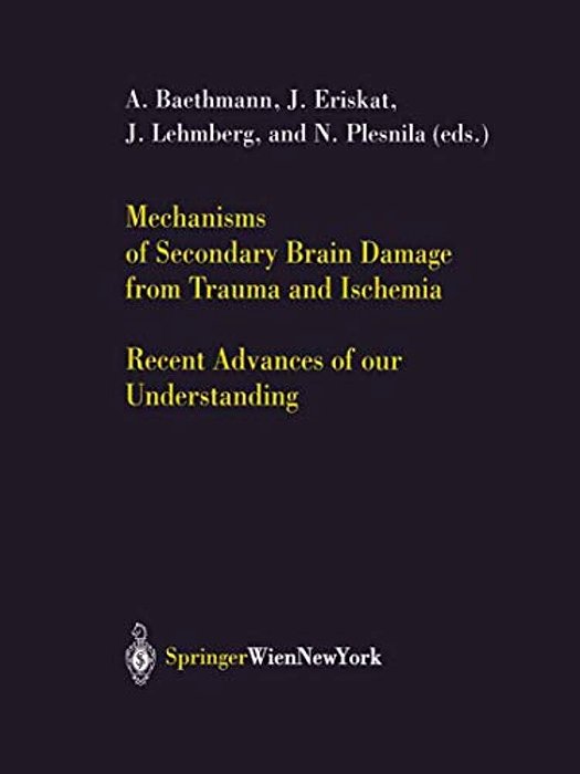 Mechanisms Of Secondary Brain Damage From Trauma And Ischemia: Recent Advances Of Our Understanding-..