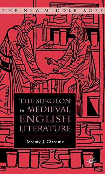 The Surgeon In Medieval English Literature-..
