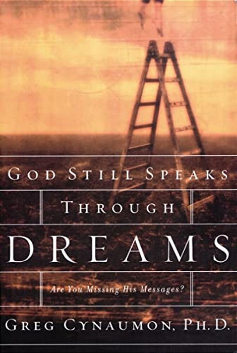 The God Still Speaks Through Your Dreams: Are You Missing His Messages?-..