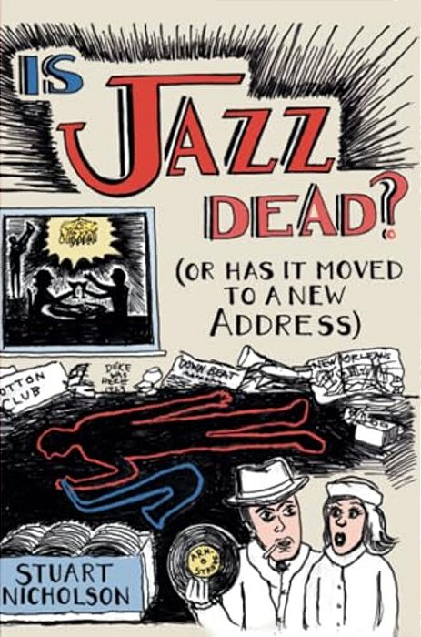 Is Jazz Dead?: Or Has It Moved To A New Address-..