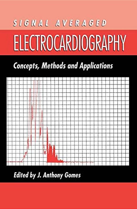Signal Averaged Electrocardiography: Concepts, Methods And Applications-..