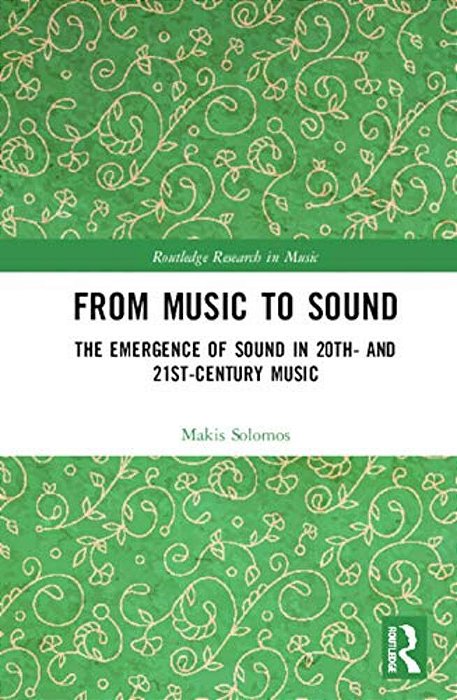 From Music To Sound: The Emergence Of Sound In 20Th- And 21St-Century Music-..