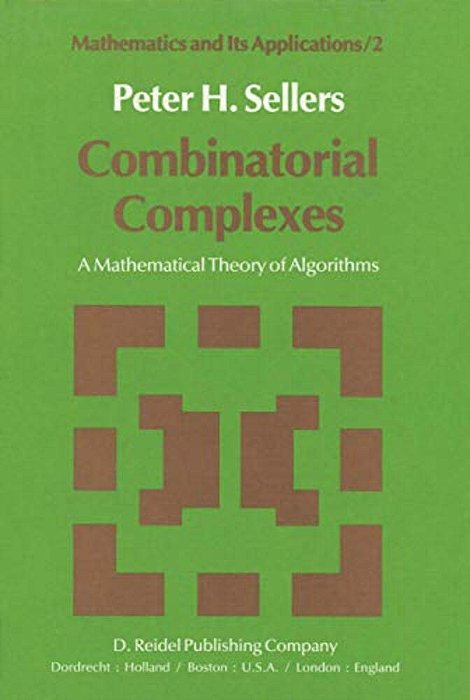 Combinatorial Complexes: A Mathematical Theory Of Algorithms-..
