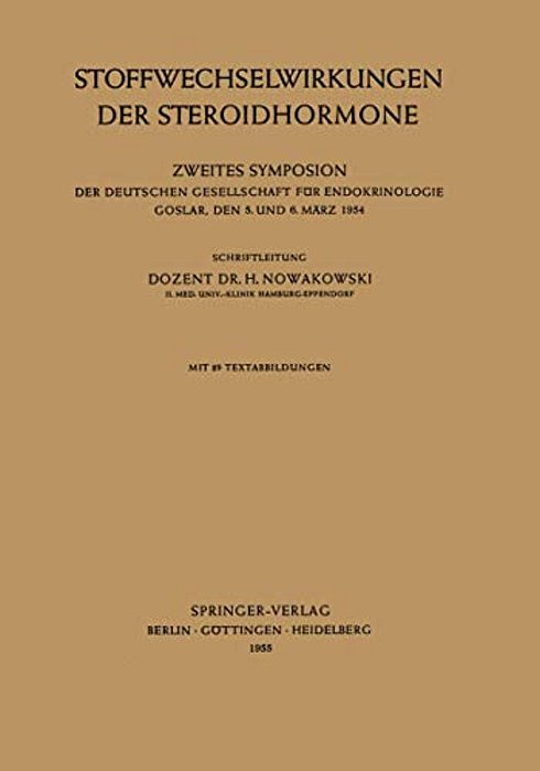 Stoffwechselwirkungen Der Steroidhormone: Zweites Symposion Der Deutschen Gesellschaft Für Endokrinologie Goslar, Den 5. Und 6. März 1954-..