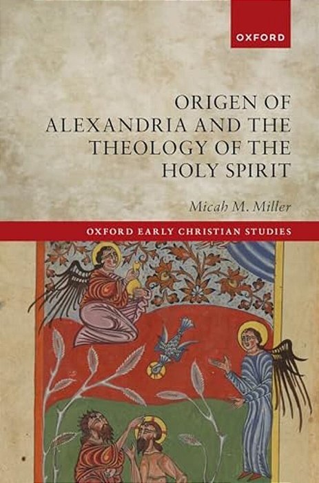 Origen Of Alexandria And The Theology Of The Holy Spirit-..