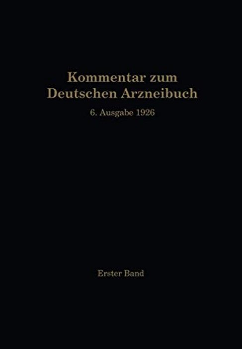 Kommentar Zum Deutschen Arzneibuch 6. Ausgabe 1926: 1. Band-..