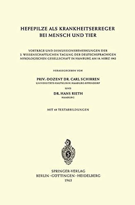 Hefepilze Als Krankheitserreger Bei Mensch Und Tier: Vorträge Und Diskussionsbemerkungen Der 2. Wissenschaftlichen Tagung Der Deutschsprachigen Mykolo-..