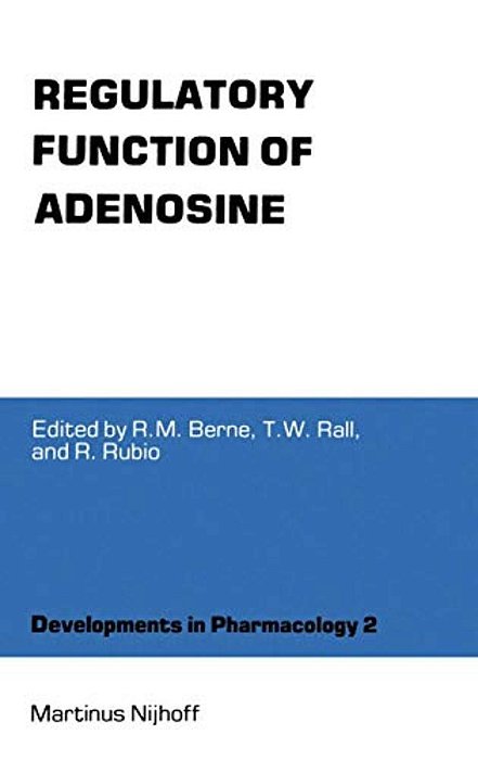 Regulatory Function Of Adenosine: Proceedings Of The International Symposium On Adenosine, Charlottesville, Virginia, June 7-11,1982-..