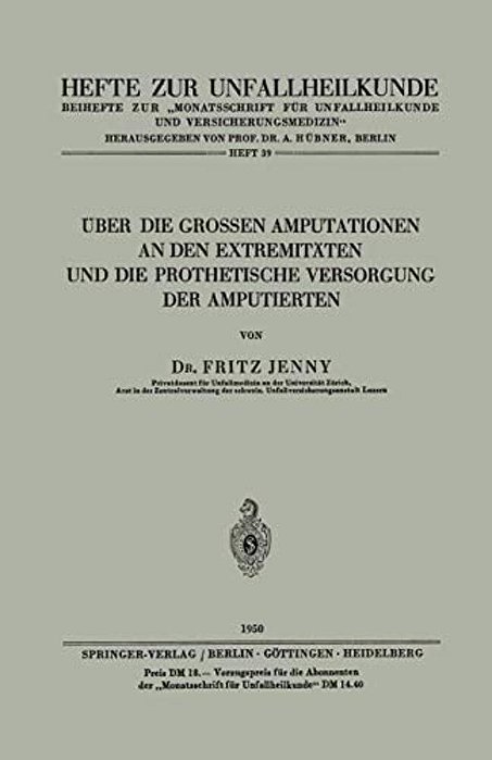 Über Die Grossen Amputationen An Den Extremitäten Und Die Prothetische Versorgung Der Amputierten-..
