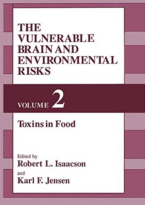 The Vulnerable Brain And Environmental Risks: Volume 2: Toxins In Food-..