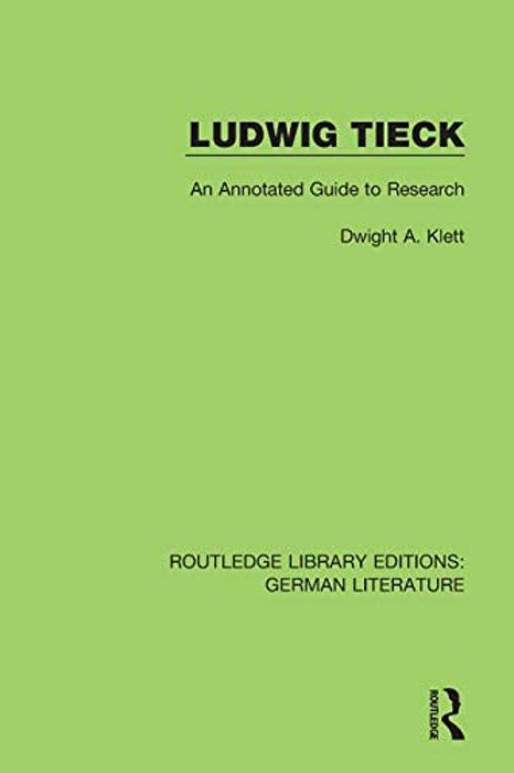 Ludwig Tieck: An Annotated Guide To Research-..