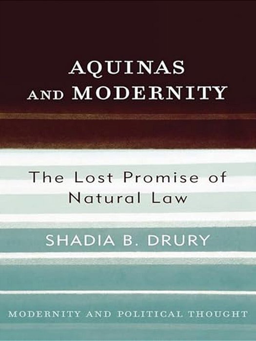 Aquinas And Modernity: The Lost Promise Of Natural Law-..