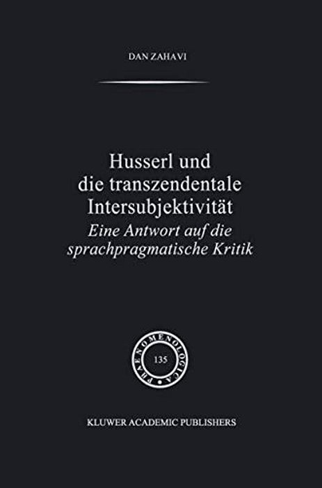 Husserl Und Die Transzendentale Intersubjektivität: Eine Antwort Auf Die Sprachpragmatische Kritik-..