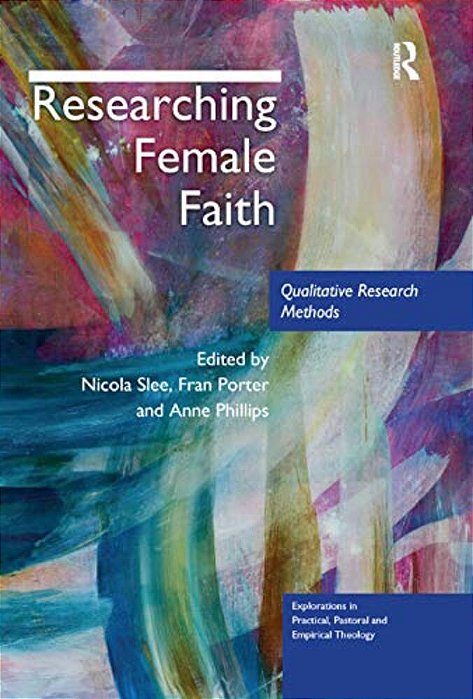 Researching Female Faith: Qualitative Research Methods-..