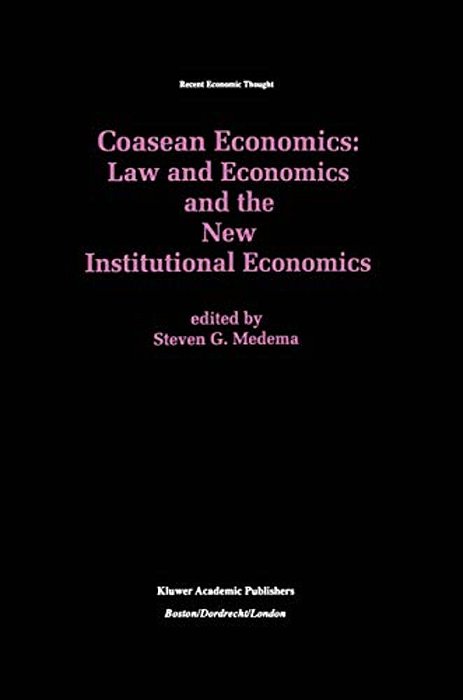 Coasean Economics Law And Economics And The New Institutional Economics-..