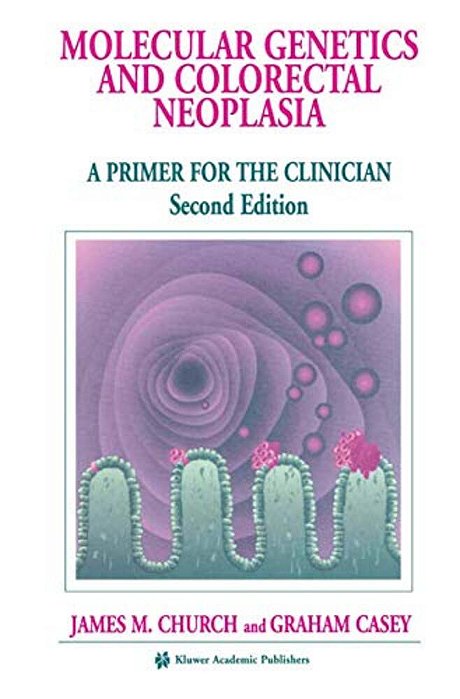 Molecular Genetics Of Colorectal Neoplasia: A Primer For The Clinician-..