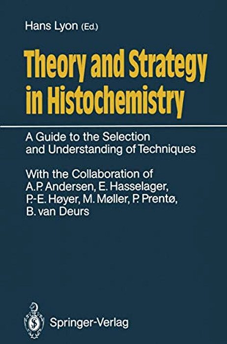 Theory And Strategy In Histochemistry: A Guide To The Selection And Understanding Of Techniques-..