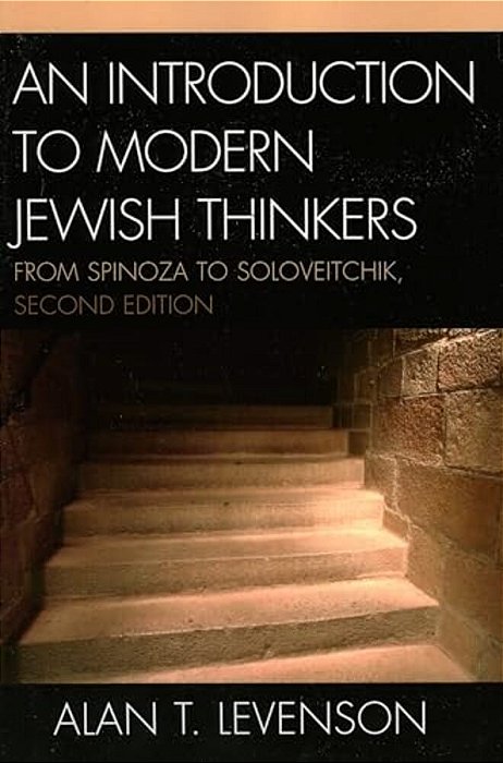 Introduction To Modern Jewish Thinkers: From Spinoza To Soloveitchik-..