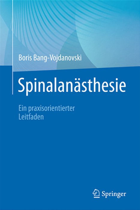 Spinalanästhesie: Ein Praxisorientierter Leitfaden-..
