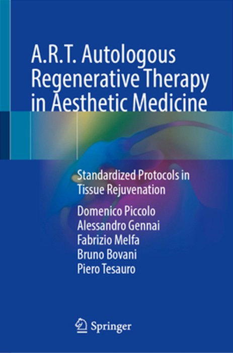 A. R. T. Autologous Regenerative Therapy In Aesthetic Medicine: Standardized Protocols In Tissue Rejuvenation-..