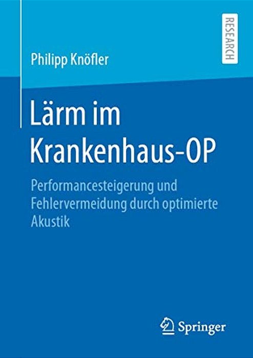 Lärm Im Krankenhaus-Op: Performancesteigerung Und Fehlervermeidung Durch Optimierte Akustik-..