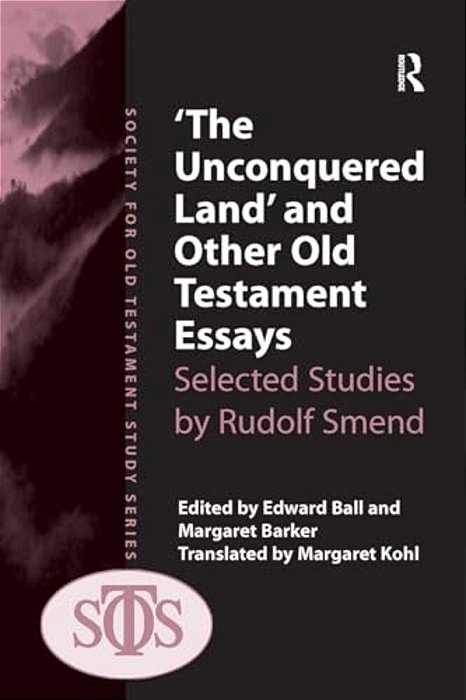 'The Unconquered Land' And Other Old Testament Essays: Selected Studies By Rudolf Smend-..