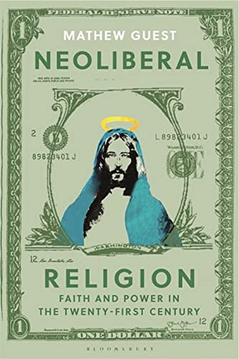 Neoliberal Religion: Faith And Power In The Twenty-First Century-..