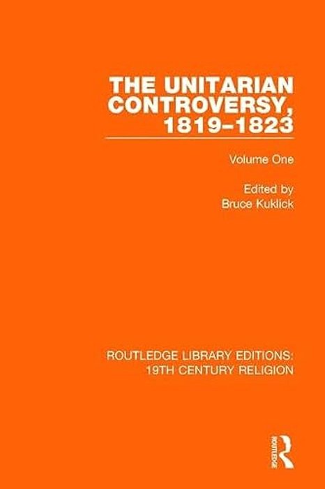The Unitarian Controversy, 1819-1823: Volume One-..