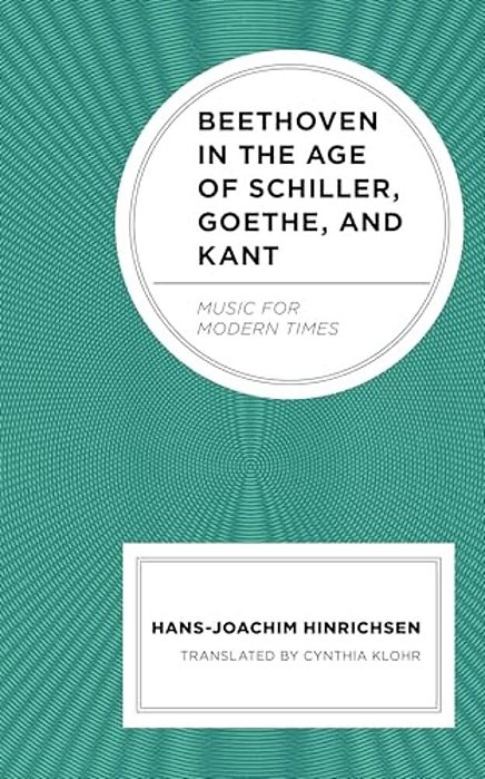 Beethoven In The Age Of Schiller, Goethe, And Kant: Music For Modern Times-..