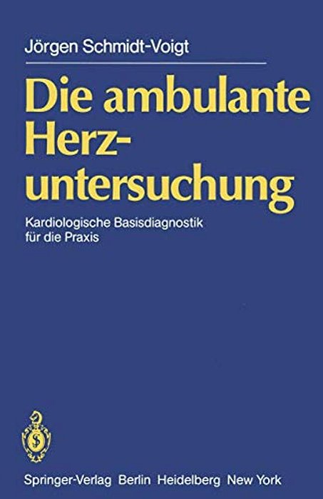 Die Ambulante Herzuntersuchung: Kardiologische Basisdiagnostik Für Die Praxis-..