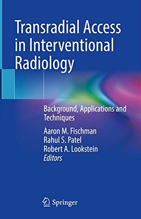 Transradial Access In Interventional Radiology: Background, Applications And Techniques-..