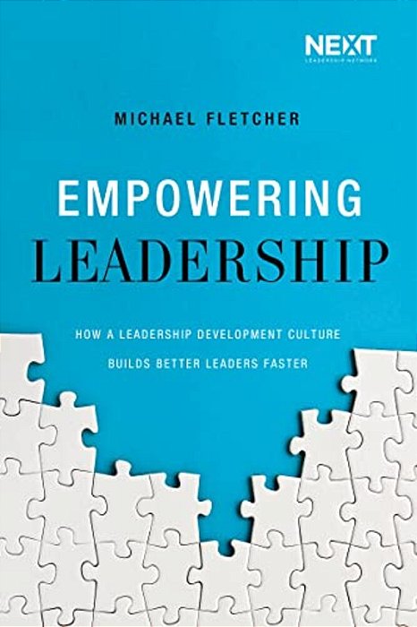 Empowering Leadership: How A Leadership Development Culture Builds Better Leaders Faster-..