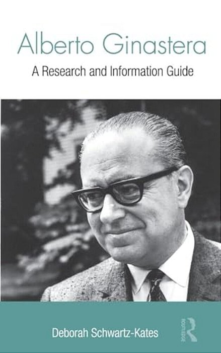 Alberto Ginastera: A Research And Information Guide-..