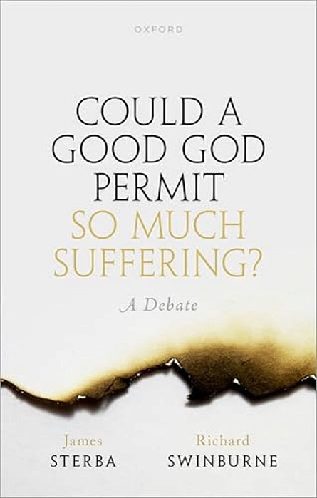 Could A Good God Permit So Much Suffering?: A Debate-..