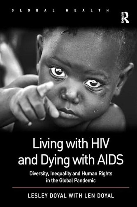 Living With Hiv And Dying With Aids: Diversity, Inequality, And Human Rights In The Global Pandemic-..