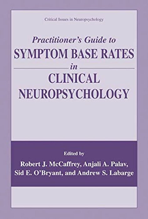 Practitioner's Guide To Symptom Base Rates In Clinical Neuropsychology-..